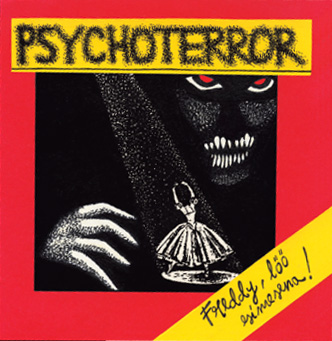 Psychoterror - "Freddy, löö esimesena!"